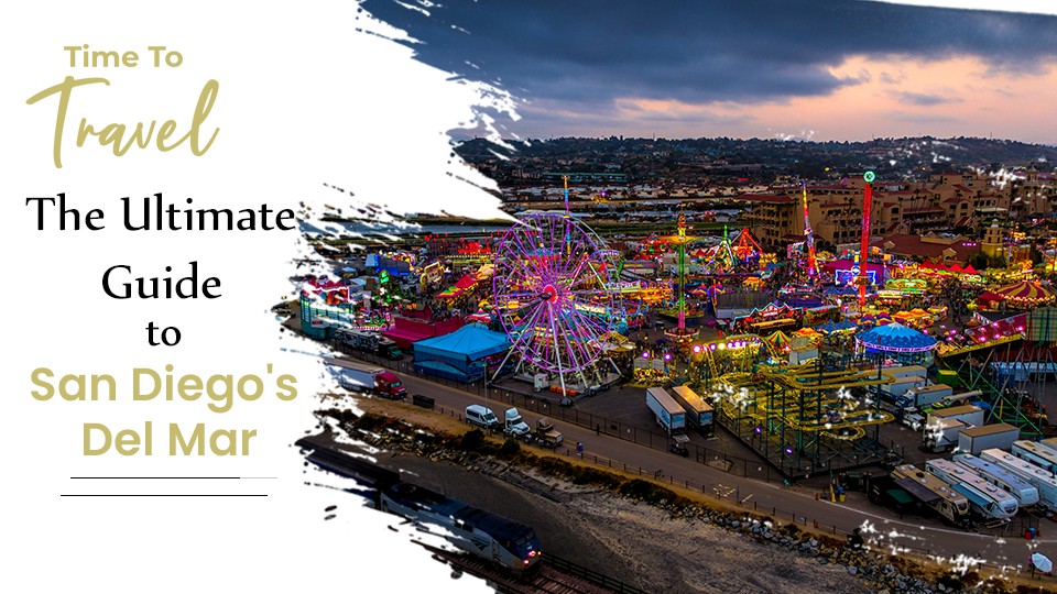 Del Mar, California: Where to Visit, What to do and Best food