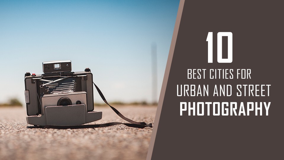 Best-Cities-for-Urban-and-Street-Photography
