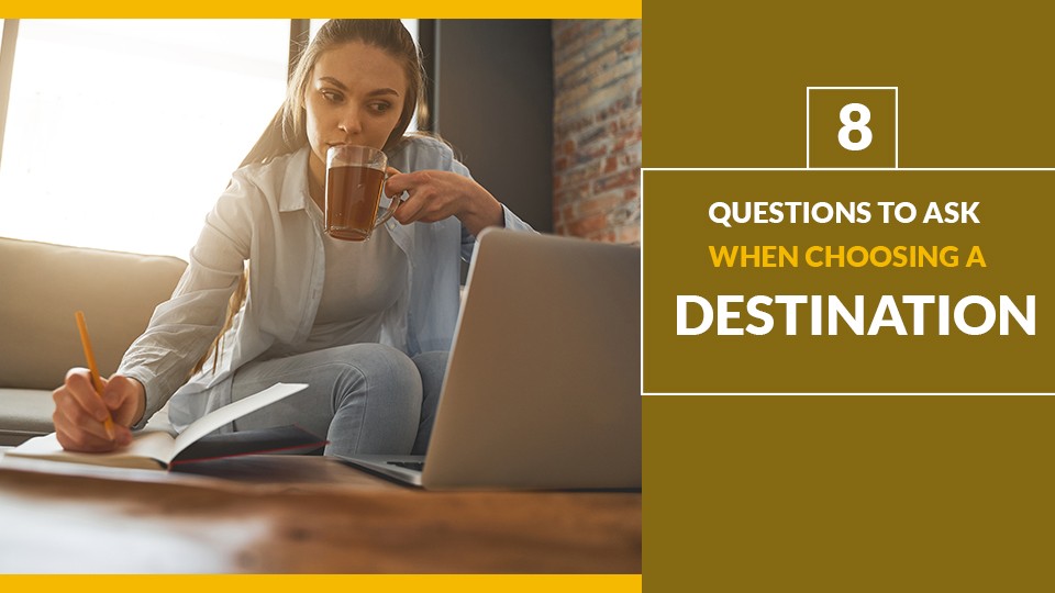 8-Questions-to-Ask-When-Choosing-a-Destination
