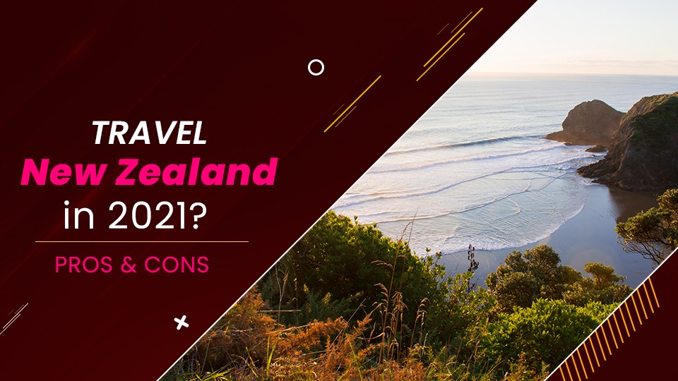 Pros-and-Cons-Should-I-Travel-to-New-Zealand-2021